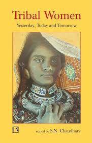 Buy Tribal Women : Yesterday Today & Tomorrow book : Sn Chaudhary ,  8131606651, 9788131606650