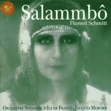 Florent Schmitt: Salammbô, Three Orchestral Suites, Op. 76 Music Composed  for the Pierre Marodon Film, 1925 Orchestre National d'Ile de France