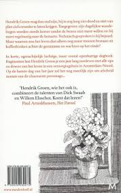 Hendrik groen started his diary on the literary website of torpedo magazine. Pogingen Iets Van Het Leven Te Maken Hendrik Groen 9789029089975 Boek Bruna Nl