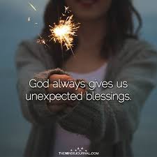 God Always Gives Us Unexpected Blessings Blessed Quotes New Quotes Quotes About God
