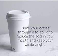 We Know The World Doesn T Really Start Until After Coffee Keep Smiles Bright Sip Through A Lid Dental Dental Treatment Healthy Teeth