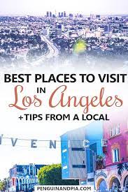The Best Places To Visit In Los Angeles As Told By A Local Cool Places To Visit California Travel Places To Visit