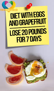 Diet With Eggs And Grapefruit Lose 20 Pounds For 7 Days Diet Egg And Grapefruit Diet Diet Lose 20 Pounds