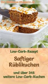 Rezept Fur Einen Schnellen Saftigen Low Carb Rublikuchen Der Kohlenhydratarme Kuchen Wird Ohne Zuck Rublikuchen Rezept Kuchen Rezepte Einfach Karotten Kuchen