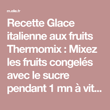 Glace Italienne Aux Fruits Thermomix Pour 6 Personnes Recettes Elle A Table Recette Recette De Glace Italienne Glace Italienne Recette Glace