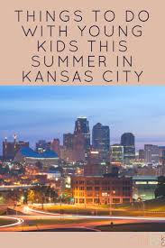 Things To Do With Young Kids This Summer In Kc Kansas City Kansas Things To Do