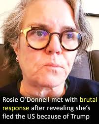 Rosie O'Donnell has self deported to Ireland since President Trump took  office. She's not coming back until he's gone. Will you miss her?