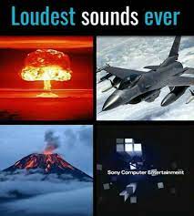 Loudest Sounds Ever 9gag