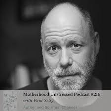 Renowned Spiritual Channel Paul Selig ON: The Divine Self + Creating an  Identity of Worthiness — Motherhood Unstressed