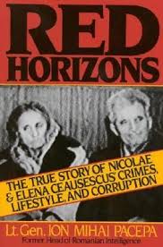 Pdf Download Red Horizons The True Story Of Nicolae And Elena Ceausescus Crimes Lifestyle And Corruption By Ion Mihai Pace True Stories Books Crime Books