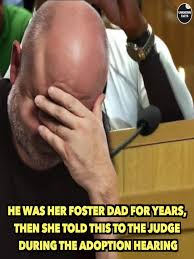He Was Her Foster Dad for Years, Then She Told This to the Judge During the  Adoption Hearing