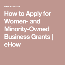 How To Apply For Women And Minority Owned Business Grants Business Grants Small Business Start Up Grants