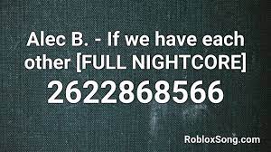 Roblox cake kimberly lloyd flickr. Alec B If We Have Each Other Full Nightcore Roblox Id Roblox Music Code Youtube