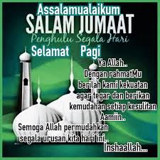 Ya allah, engkau tunjukkanlah kami kearah kebaikan, pertingkatkan iman kami agar amalan hidup kami sihat dari segi rohani dan jasmani serta menjadi contoh ikutan generasi akan datang. Ucapan Waalaikumsalam Dan Salam Jumaat Nusagates