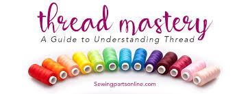 Thread Mastery A Guide To Understanding Thread Sewing