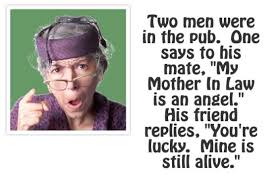 My mother is 60, and her whole life she only slept with one guy. Mother In Law Quotes Funny Quotesgram