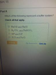 Solved Which Of The Following Represent A Buffer System Chegg Com