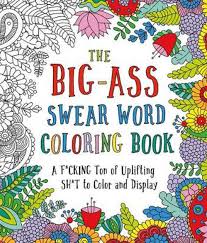 Not only is this very fun and somewhat informative, but is a really great way to release your anger. Big Ass Swear Word Coloring Book By Caitlin Peterson Paperback 9781250183149 Buy Online At The Nile
