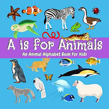 A Is For Animals An Animal Alphabet Book For Kids Fun Early Learning Abc Picture Book For Preschool Toddlers Pres In 2020 Learning Abc Alphabet Book Early Learning