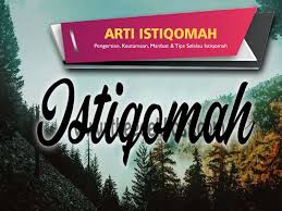 Arti Istiqomah Pengertian Keutamaan Manfaat Tips Istiqomah