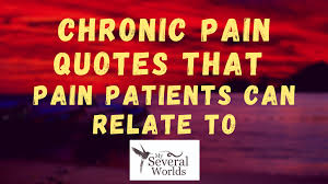 55 pain quotes and sayings about life that'll make you wiser. Chronic Pain Quotes That Pain Patients Can Relate To