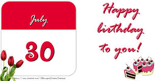 154 days remain until the end of the year. Greetings Cards Of 30 July Happy Birthday To You July 30 Messageswishesgreetings Com