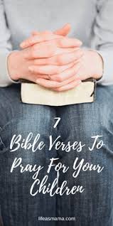 And more specifically, the bible is home to more than a few gems about the value of our. 7 Bible Verses To Pray For Your Children