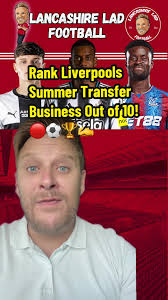 Liverpool Summer Transfer Business Ranked 1-10