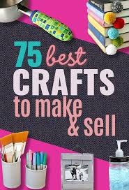 (and yes, that includes yourself). 75 Crafts To Make And Sell For Profit Diy Ideas And Tutorial Crafts To Make Crafts To Make And Sell Crafts To Make And Sell Easy