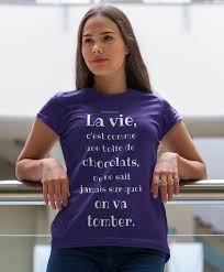 La Vie C Est Comme Une Boite De Chocolats On Ne Sait Jamais Sur Quoi On Va Tomber Tshirt Teeshirt Citation Proverbe Quote Frenchquote Pensees Phrases
