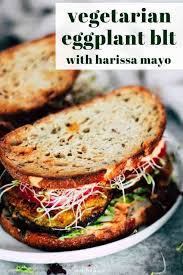 Vegetarian Eggplant Blt Sandwich With Harissa Mayo Recipe Eggplant Recipes Easy Vegetarian Eggplant Recipes Best Vegetarian Sandwiches