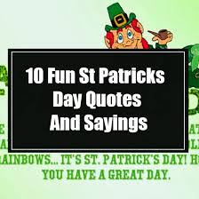 And you may ask who is st. 10 Fun St Patricks Day Quotes And Sayings