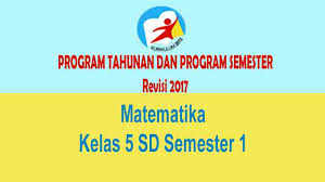 Maybe you would like to learn more about one of these? Program Semester Dan Tahunan Matematika Kelas 5 Sd Semester 1 Kurikulum 2013 Rev 2017 Gurusd Id