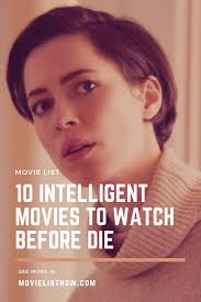 10 Intelligent Movies To Watch Before You Die Movie List Now Movies To Watch Movie To Watch List Good Movies To Watch