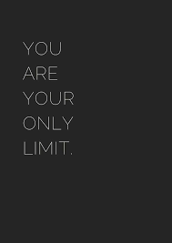 Your only limit is you. You Are Your Only Limit Motivational Quotes For Entrepreneurs Black And White Inspirational Quotes Quotes White Short Inspirational Quotes