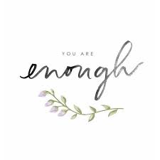 This Quote Has A Whole New Meaning To Me Once You Grasp The Fact That You Really Are Enough Just As You Ar You Are Enough Enough Is Enough Quotes Words