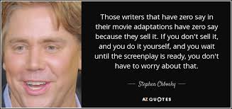 Stephen Chbosky Quote Those Writers That Have Zero Say In Their Movie Adaptations