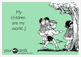 My Children Are My World My World Quotes Raising Kids Quotes Love My Kids