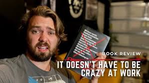 It Doesn’t Have To Be Crazy At Work