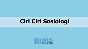 Check spelling or type a new query. Ciri Ciri Sosiologi Contoh Serta Penjelasannya Lengkap