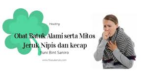 Jeruk nipis bersifat antibakteri dan mukolitik alias peluruh dahak. Obat Batuk Alami Serta Mitos Jeruk Nipis Dan Kecap Filia Suka Nulis
