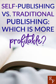 Self Publishing Vs Traditional Publishing Which Is More Profitable In 2020 Self Publishing Publishing Ebook Publishing