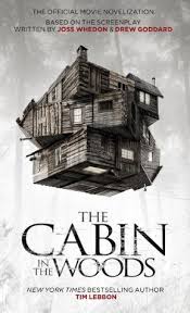 I want a cabin in the woods. The Cabin In The Woods The Official Movie Novelization By Tim Lebbon
