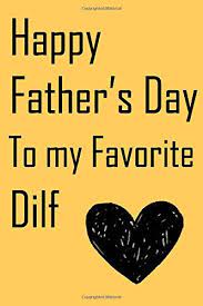 Amazingly funny happy fathers day wishes, happy fathers day messages with a funny angle can do this magic. Happy Father S Day To My Favorite Dilf Surprise Your Father With This Gift Or Your Husband For Father S Day Funny Cute Gifts Adult Gag Cheeky Day Card Journal Notebook For