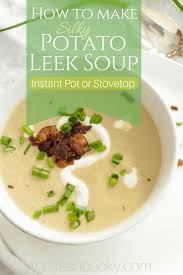 Simple Healthy Potato Leek Soup Easy Instant Pot Or Stove Top Instructions Vegetarian Vegan And Gluten Free Conversions Pr Potato Leek Soup Leek Soup Leeks