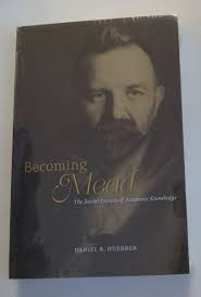 Becoming Mead : The Social Process of Academic Knowledge, Paperback by  Huebne...