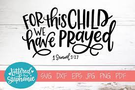 For this child we have prayed svg adoption svg cut file | etsy. Handlettered Svg Dxf For This Child We Have Prayed 237317 Svgs Design Bundles