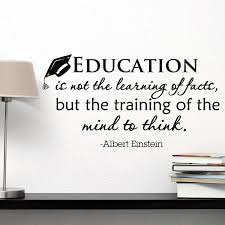 Education Is Not The Learning Of Fact But The Training Of The Mind To Think Einstein Quotes Education Albert Einstein Quotes Education Quotes For Students