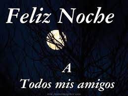 Luna Bella Feliz Noche A Todos Mis Amigos Feliz Noche Mi Vida Feliz Noche Mi Princesa Feliz Noche Amiga