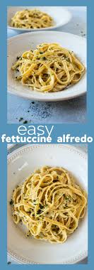 easy fettuccine alfredo recipe favorite pasta recipes pasta recipes easy pasta recipes